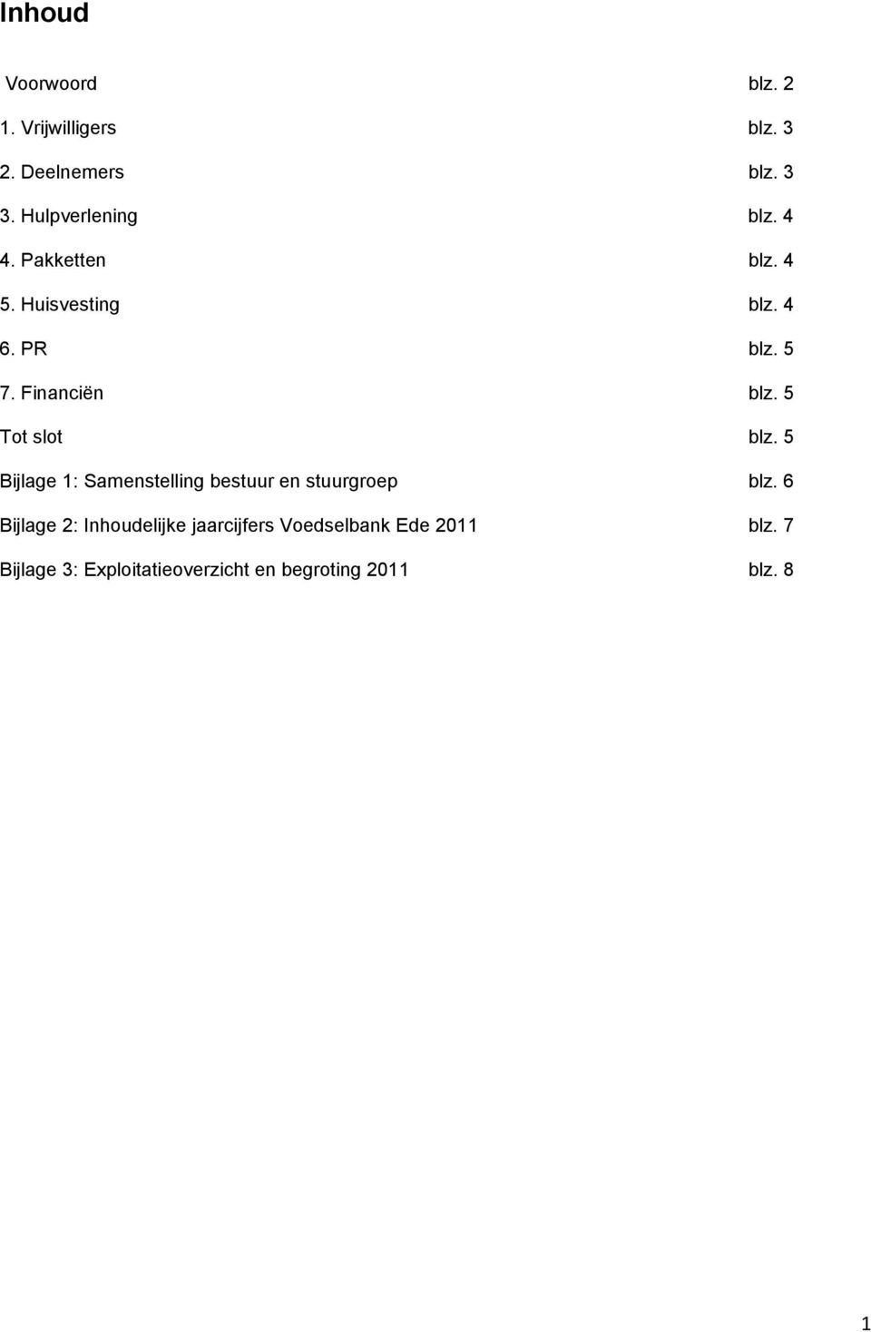 5 Bijlage 1: Samenstelling bestuur en stuurgroep blz.