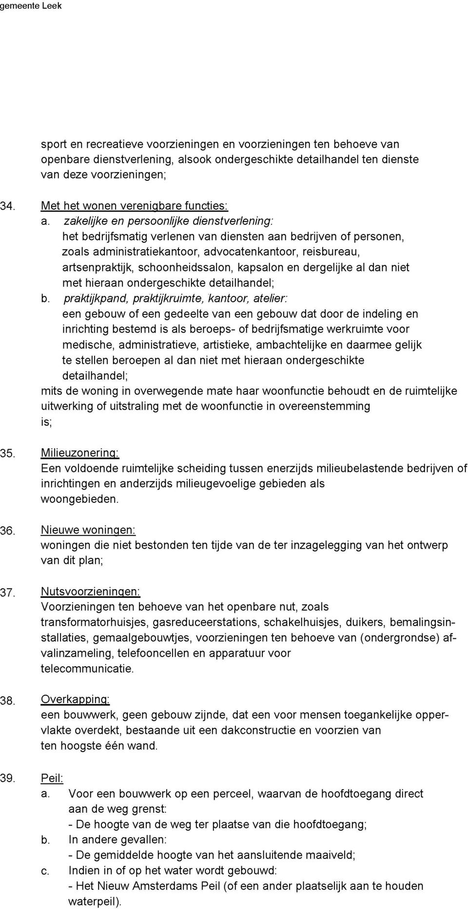 zakelijke en persoonlijke dienstverlening: het bedrijfsmatig verlenen van diensten aan bedrijven of personen, zoals administratiekantoor, advocatenkantoor, reisbureau, artsenpraktijk,