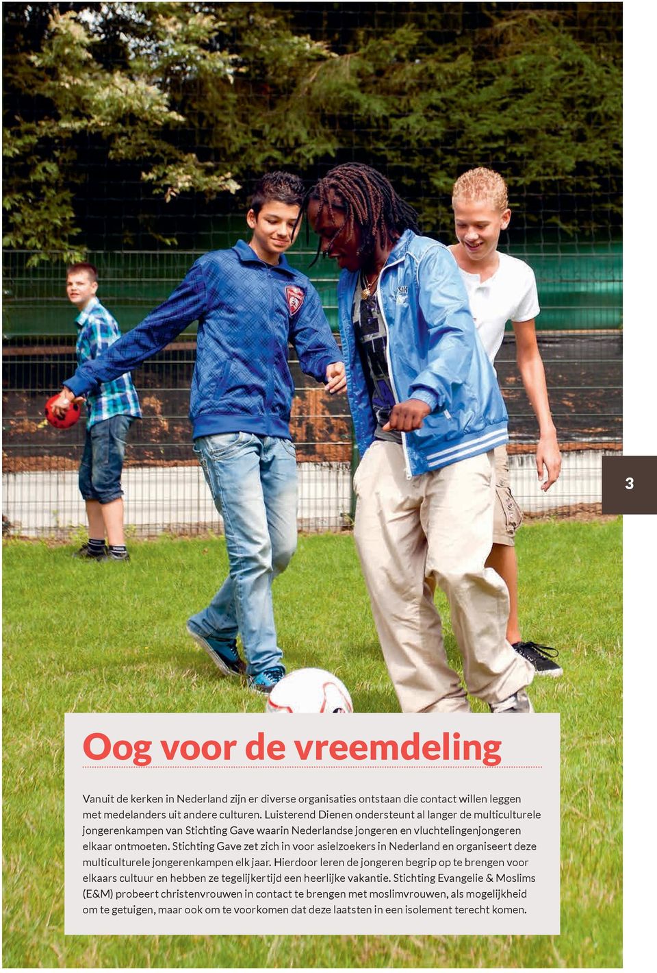 Stichting Gave zet zich in voor asielzoekers in Nederland en organiseert deze multiculturele jongerenkampen elk jaar.