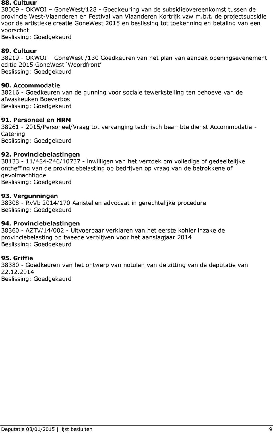 Accommodatie 38216 - Goedkeuren van de gunning voor sociale tewerkstelling ten behoeve van de afwaskeuken Boeverbos 91.