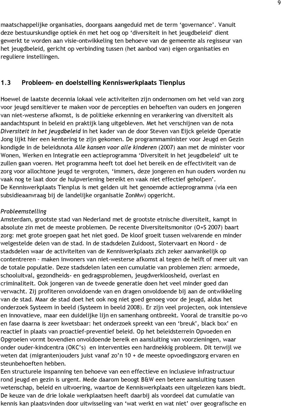 gericht op verbinding tussen (het aanbod van) eigen organisaties en reguliere instellingen. 1.