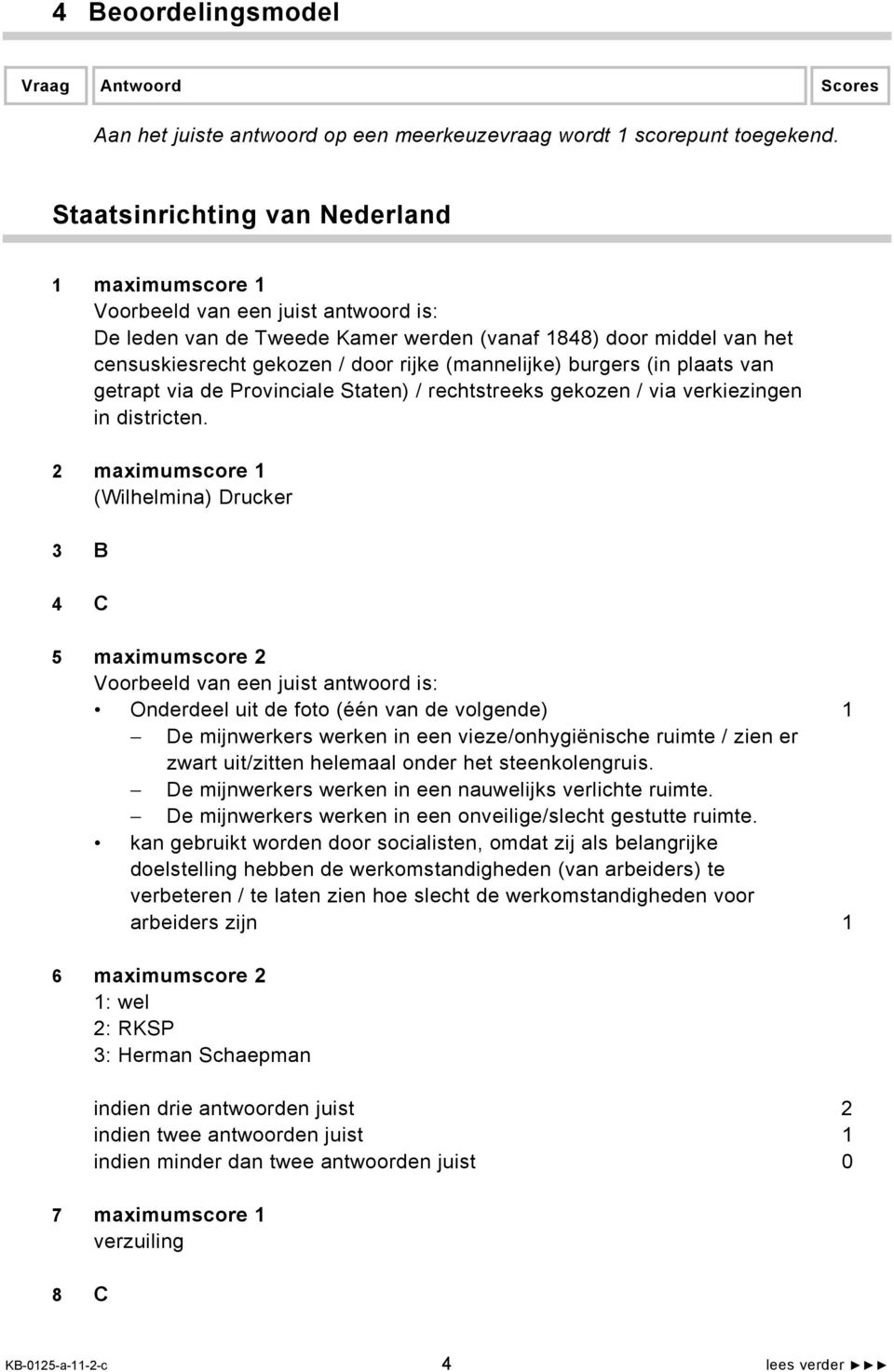 via de Provinciale Staten) / rechtstreeks gekozen / via verkiezingen in districten.