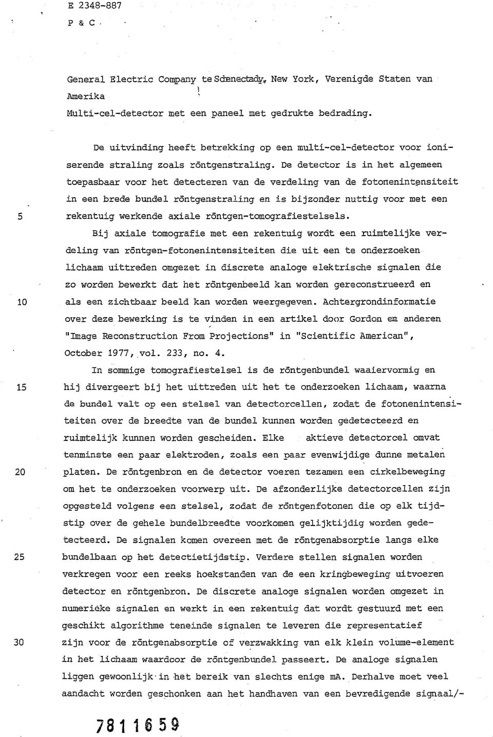 De detector is in het algemeen toepasbaar voor het detecteren van de verdeling van de fotonenintensiteit in een brede bundel röntgenstraling en is bijzonder nuttig voor met een rekentuig werkende