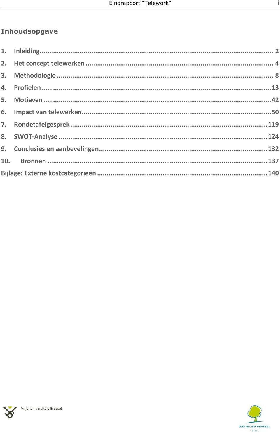 Impact van telewerken... 50 7. Rondetafelgesprek... 119 8. SWOT-Analyse... 124 9.