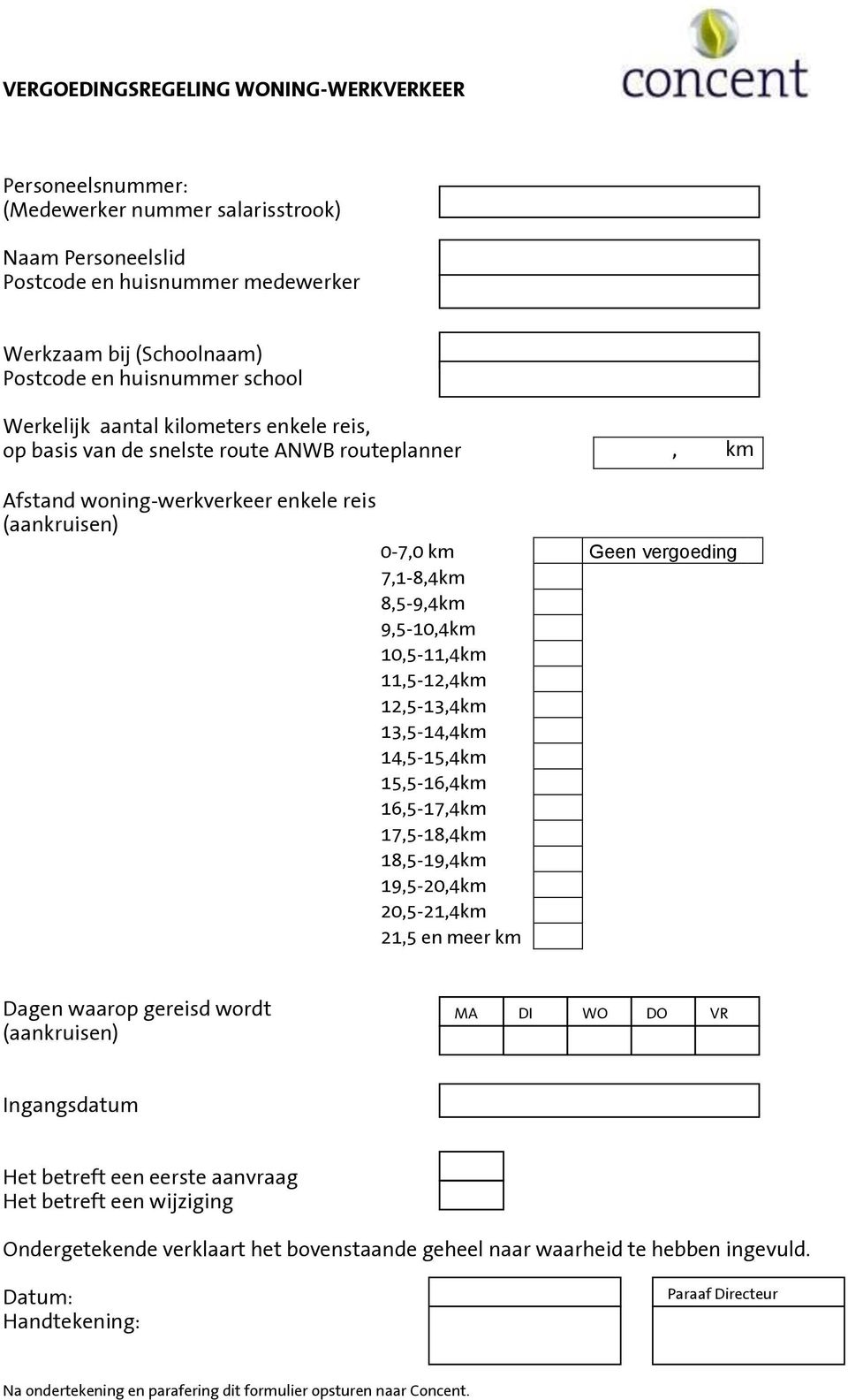 9,5-10,4km 10,5-11,4km 11,5-12,4km 12,5-13,4km 13,5-14,4km 14,5-15,4km 15,5-16,4km 16,5-17,4km 17,5-18,4km 18,5-19,4km 19,5-20,4km 20,5-21,4km 21,5 en meer km Dagen waarop gereisd wordt (aankruisen)