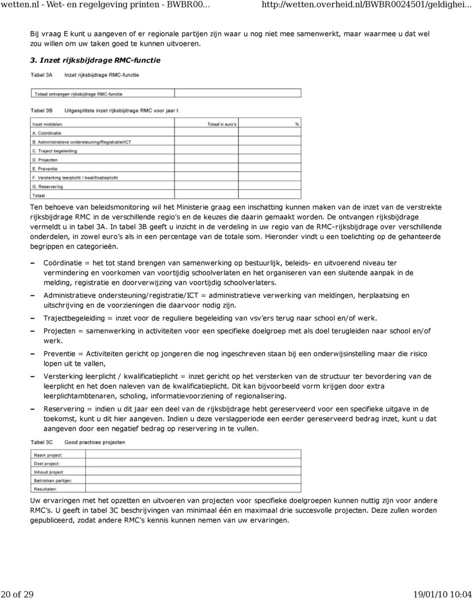 de keuzes die daarin gemaakt worden. De ontvangen rijksbijdrage vermeldt u in tabel 3A.