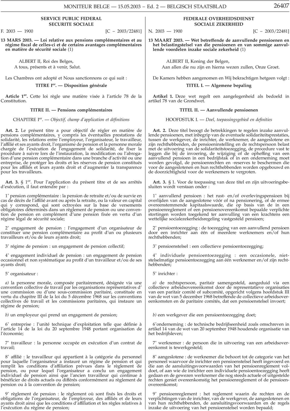 Loi relative aux pensions complémentaires et au régime fiscal de celles-ci et de certains avantages complémentaires en matière de sécurité sociale (1) ALBERT II, Roi des Belges, A tous, présents et à