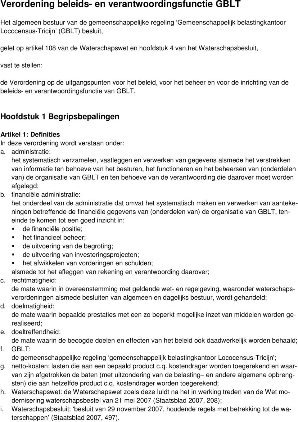 verantwoordingsfunctie van GBLT. Hoofdstuk 1 Begripsbepalingen Artikel 1: Definities In deze verordening wordt verstaan onder: a.