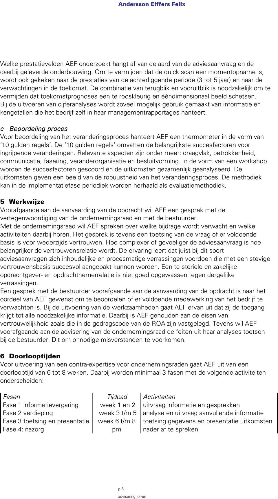 De combinatie van terugblik en vooruitblik is noodzakelijk om te vermijden dat toekomstprognoses een te rooskleurig en ééndimensionaal beeld schetsen.