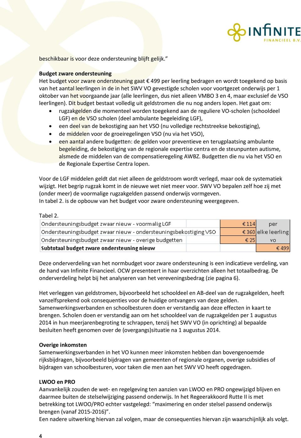 voortgezet onderwijs per 1 oktober van het voorgaande jaar (alle leerlingen, dus niet alleen VMBO 3 en 4, maar exclusief de VSO leerlingen).