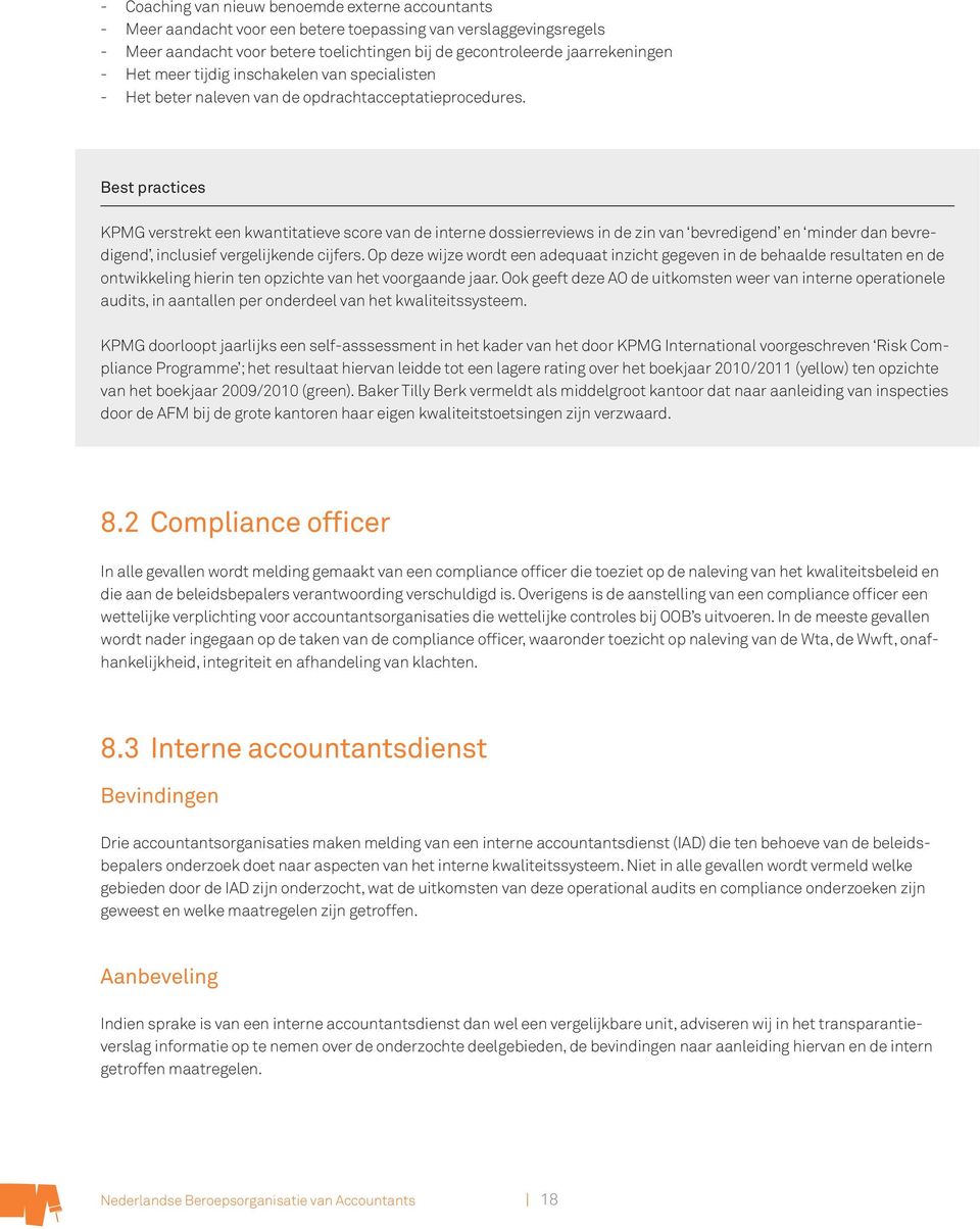 Best practices KPMG verstrekt een kwantitatieve score van de interne dossierreviews in de zin van bevredigend en minder dan bevredigend, inclusief vergelijkende cijfers.