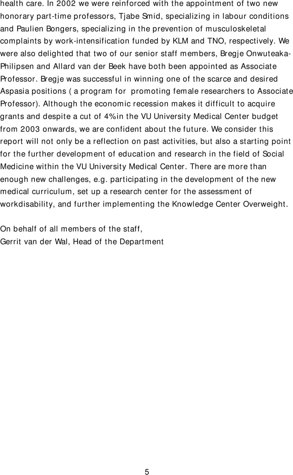 musculoskeletal complaints by work-intensification funded by KLM and TNO, respectively.