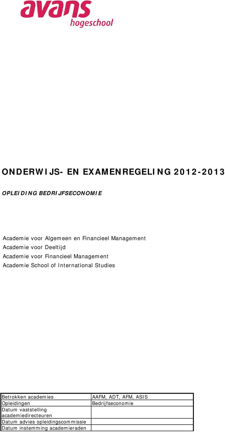 of International Studies Betrokken academies Opleidingen Datum vaststelling academiedirecteuren