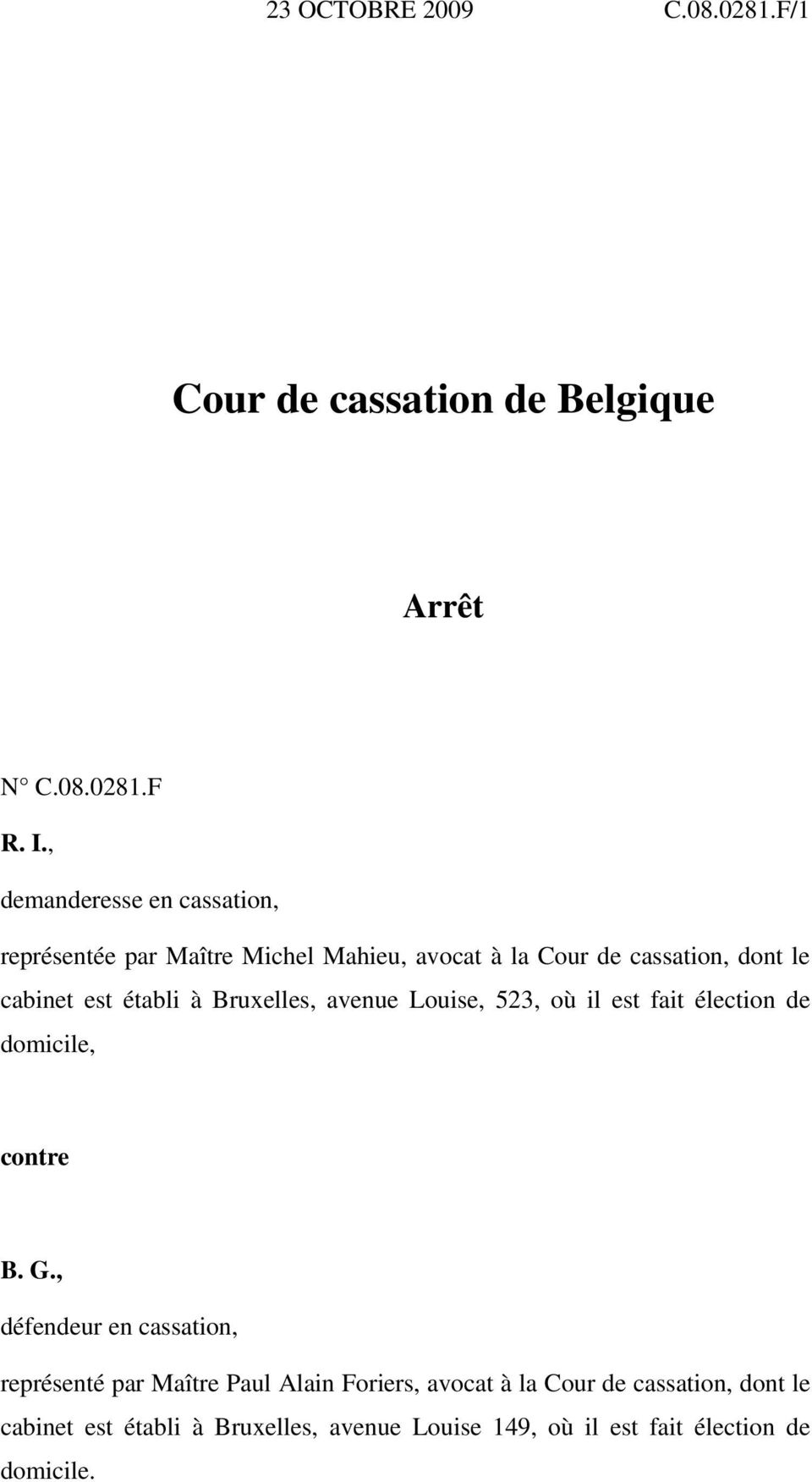 établi à Bruxelles, avenue Louise, 523, où il est fait élection de domicile, contre B. G.