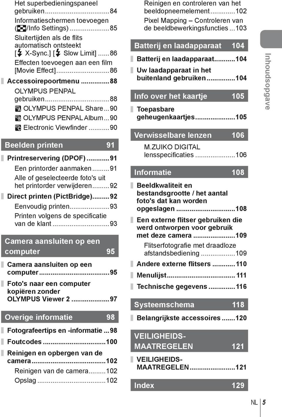 ..90 Beelden printen 9 Printreservering (DPOF)...9 Een printorder aanmaken...9 Alle of geselecteerde foto's uit het printorder verwijderen...9 Direct printen (PictBridge)...9 Eenvoudig printen.