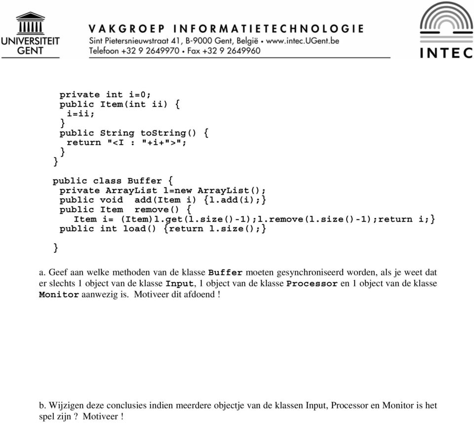 Geef aan welke methoden van de klasse Buffer moeten gesynchroniseerd worden, als je weet dat er slechts 1 object van de klasse Input, 1 object van de klasse Processor