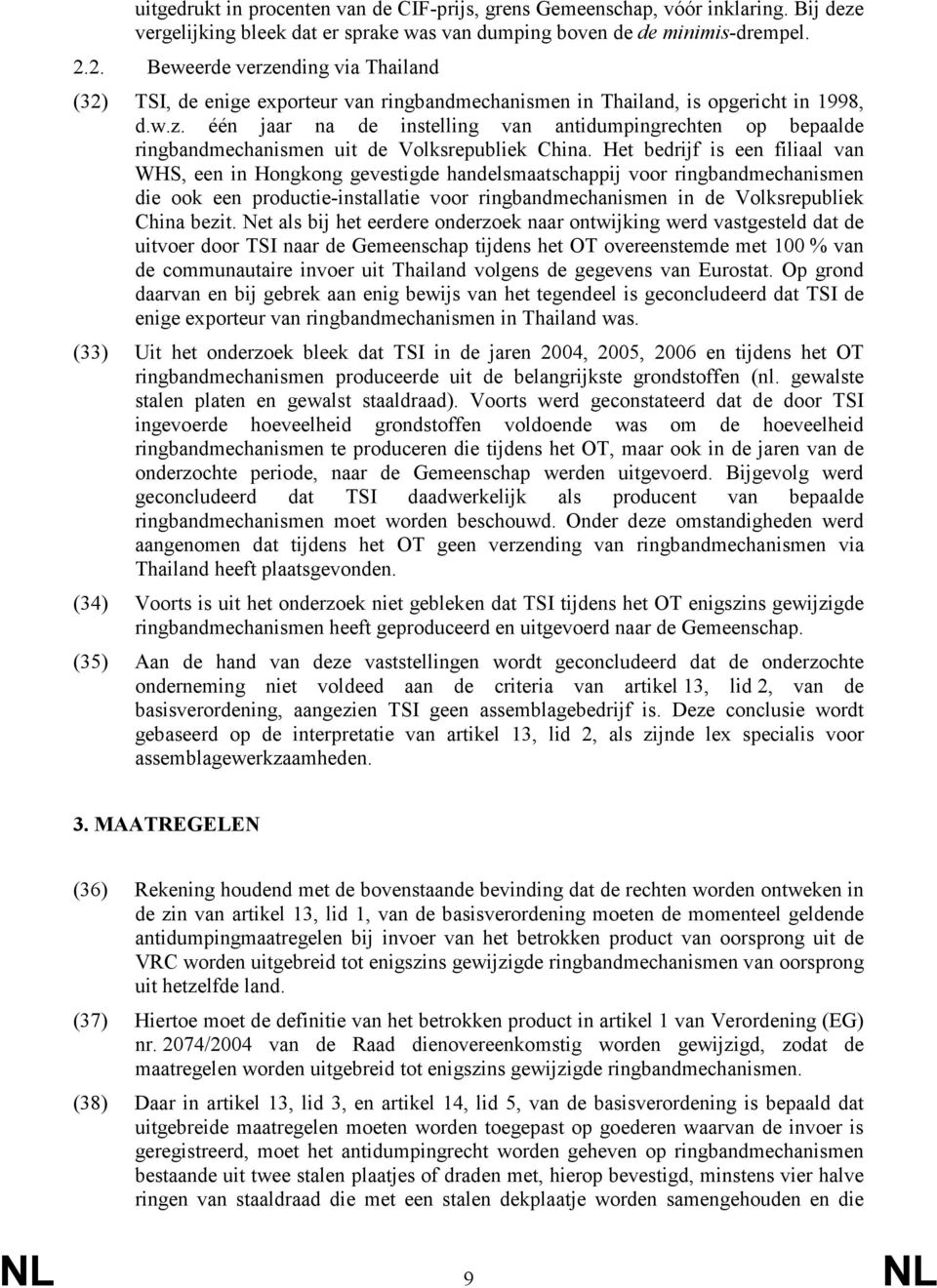 Het bedrijf is een filiaal van WHS, een in Hongkong gevestigde handelsmaatschappij voor ringbandmechanismen die ook een productie-installatie voor ringbandmechanismen in de Volksrepubliek China bezit.