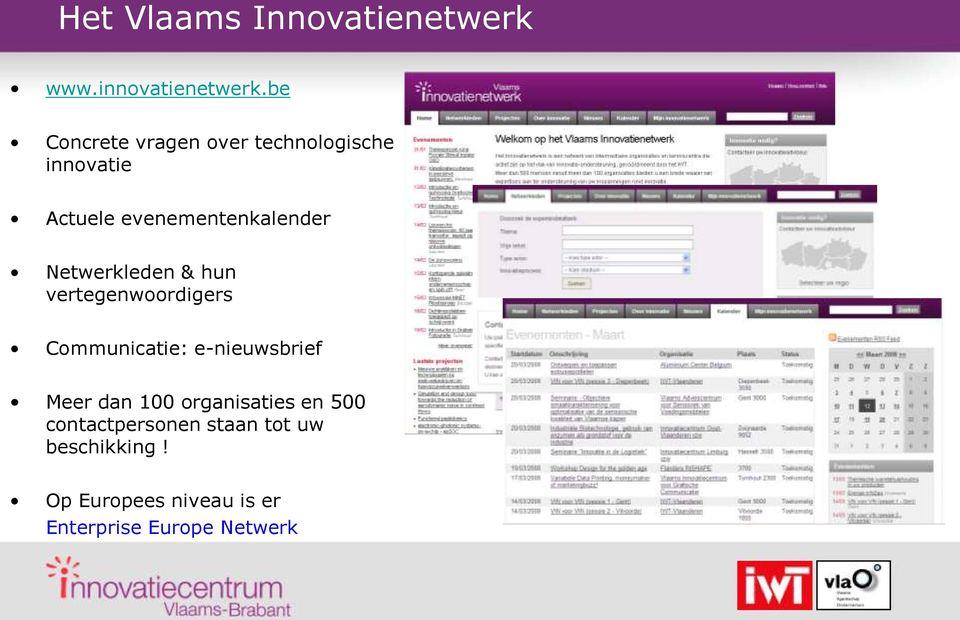 Netwerkleden & hun vertegenwoordigers Communicatie: e-nieuwsbrief Meer dan 100