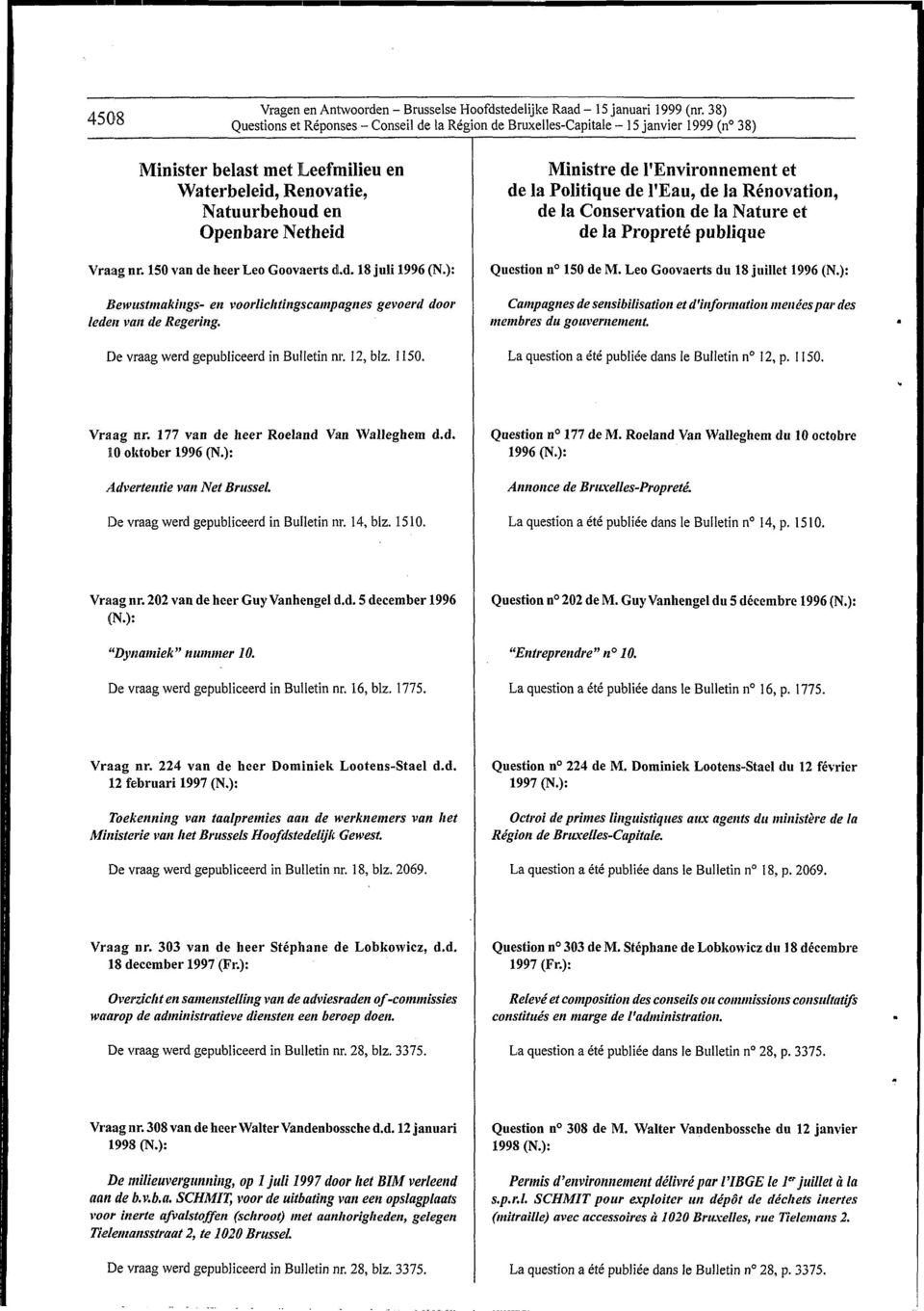 Ministre de 1'Environnement et de la Politique de I'Eau, de la Renovation, de la Conservation de la Nature et de la Proprete publique Question n 150 de M.