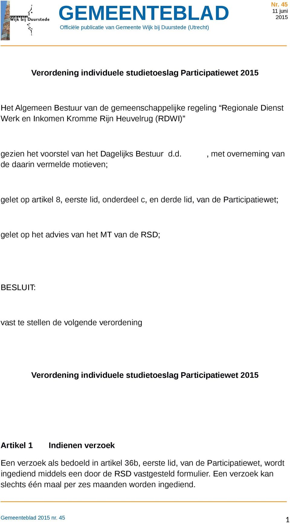 d. de daarin vermelde motieven;, met overneming van gelet op artikel 8, eerste lid, onderdeel c, en derde lid, van de Participatiewet; gelet op het advies van het MT van de RSD;