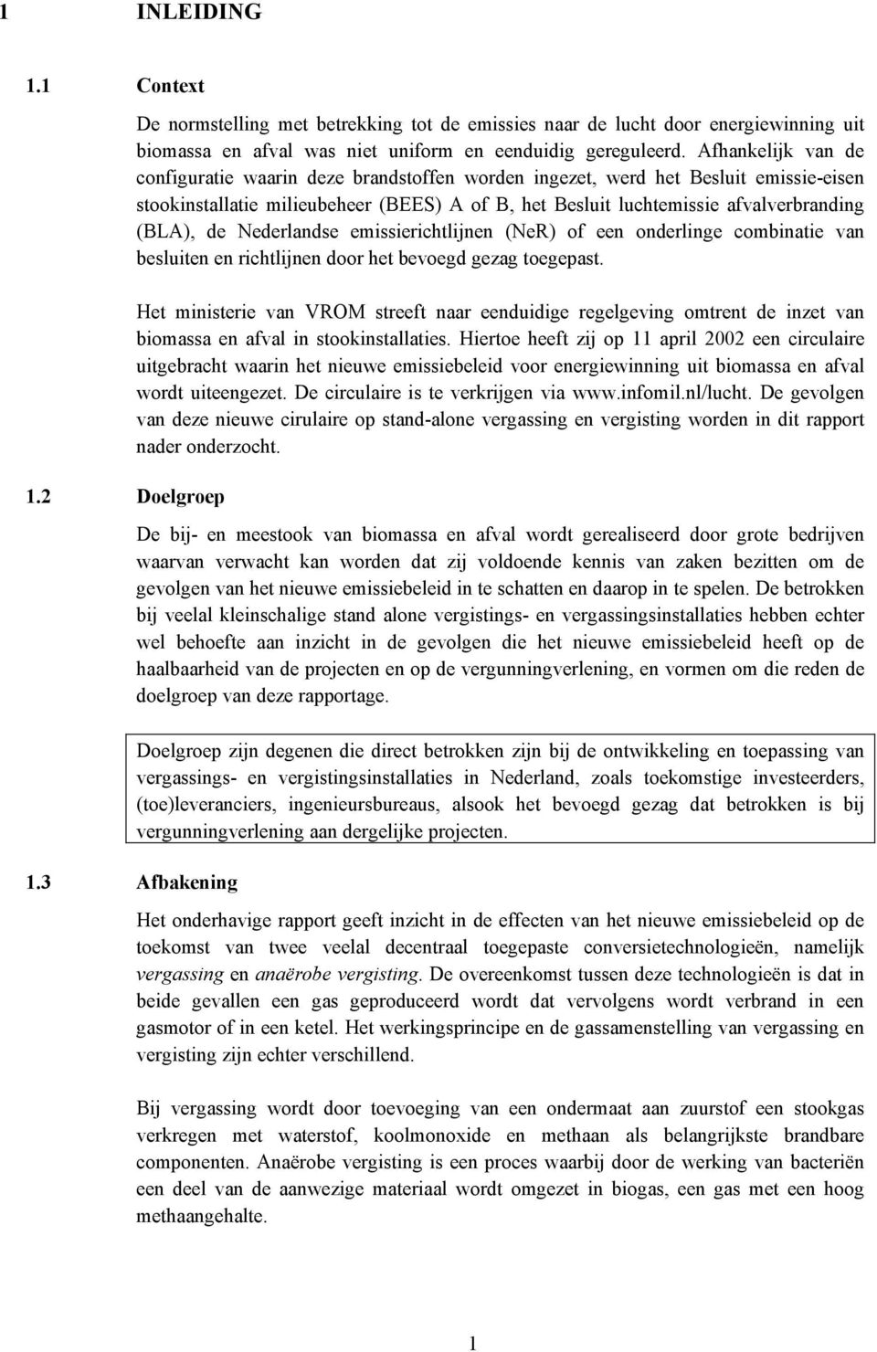 de Nederlandse emissierichtlijnen (NeR) of een onderlinge combinatie van besluiten en richtlijnen door het bevoegd gezag toegepast.