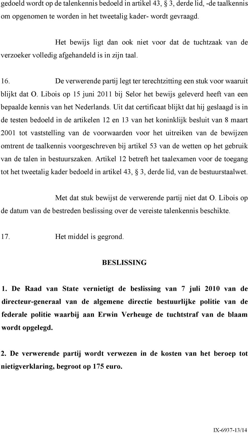 Libois op 15 juni 2011 bij Selor het bewijs geleverd heeft van een bepaalde kennis van het Nederlands.