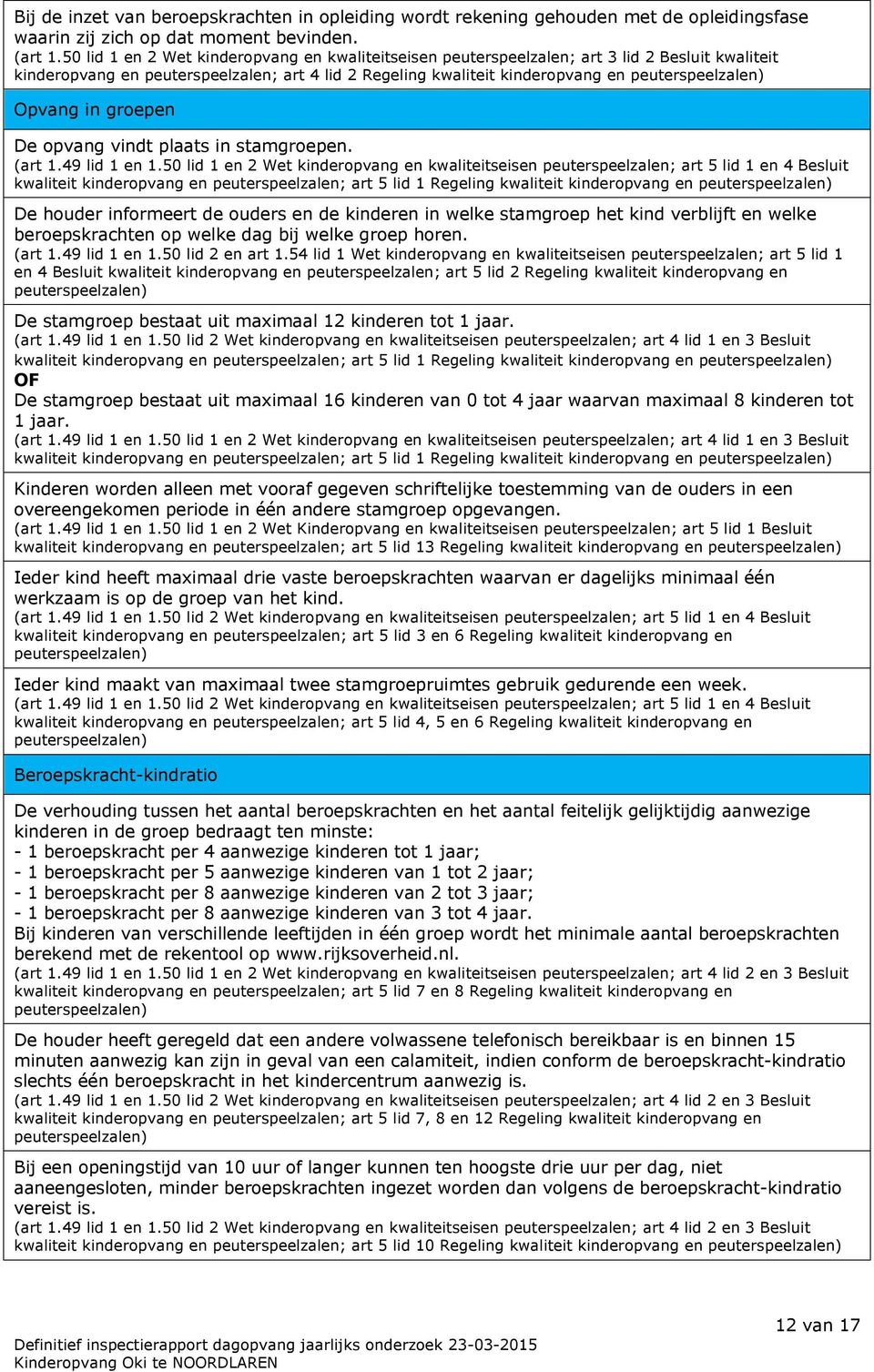 opvang vindt plaats in stamgroepen. (art 1.49 lid 1 en 1.