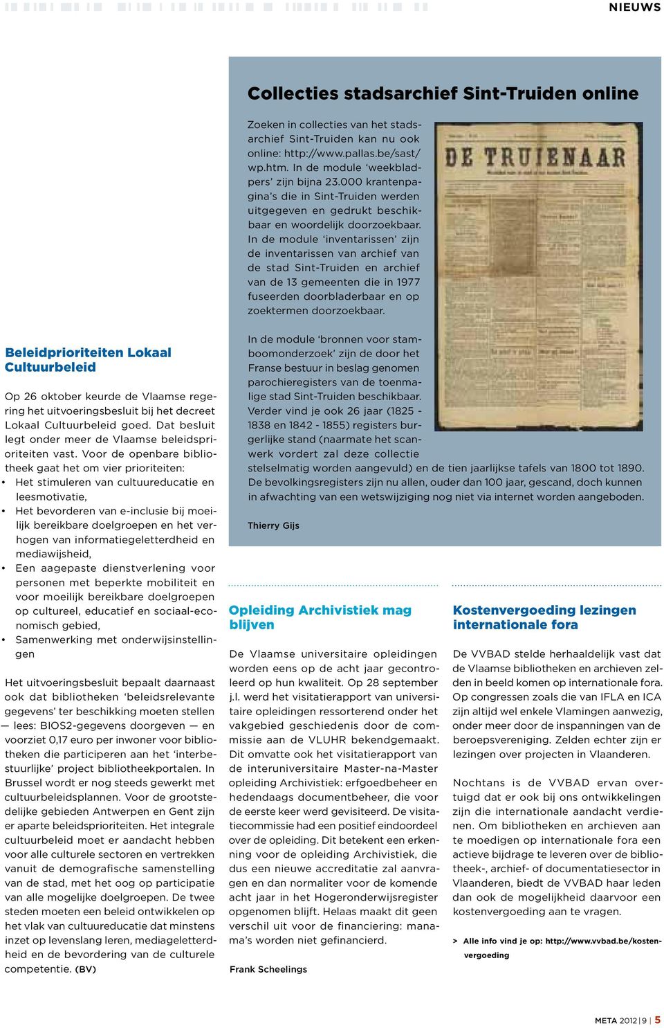 In de module inventarissen zijn de inventarissen van archief van de stad Sint-Truiden en archief van de 13 gemeenten die in 1977 fuseerden doorbladerbaar en op zoektermen doorzoekbaar.