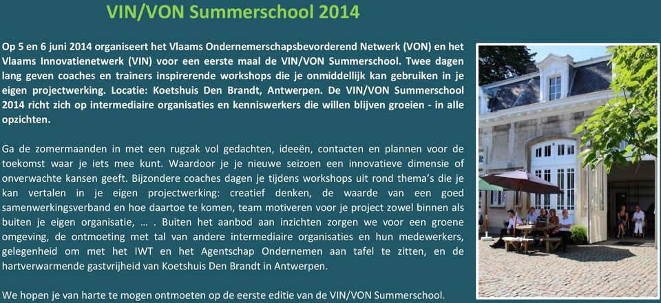 De VIN/VON Summerschool 2014 richt zich op intermediaire organisaties en kenniswerkers die willen blijven groeien - in alle opzichten.