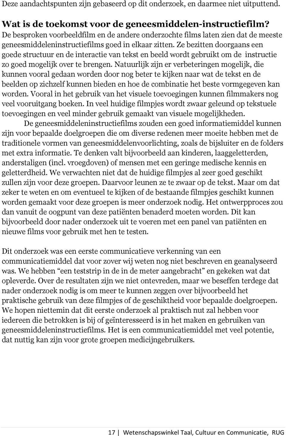 Ze bezitten doorgaans een goede structuur en de interactie van tekst en beeld wordt gebruikt om de instructie zo goed mogelijk over te brengen.