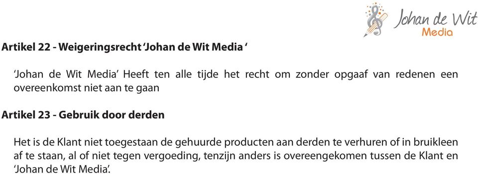 is de Klant niet toegestaan de gehuurde producten aan derden te verhuren of in bruikleen af te