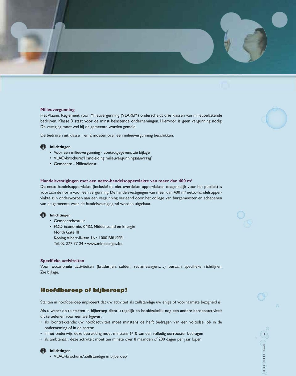 Voor een milieuvergunning - contactgegevens zie bijlage VLAO-brochure: Handleiding milieuvergunningsaanvraag Gemeente - Milieudienst Handelsvestigingen met een netto-handelsoppervlakte van meer dan