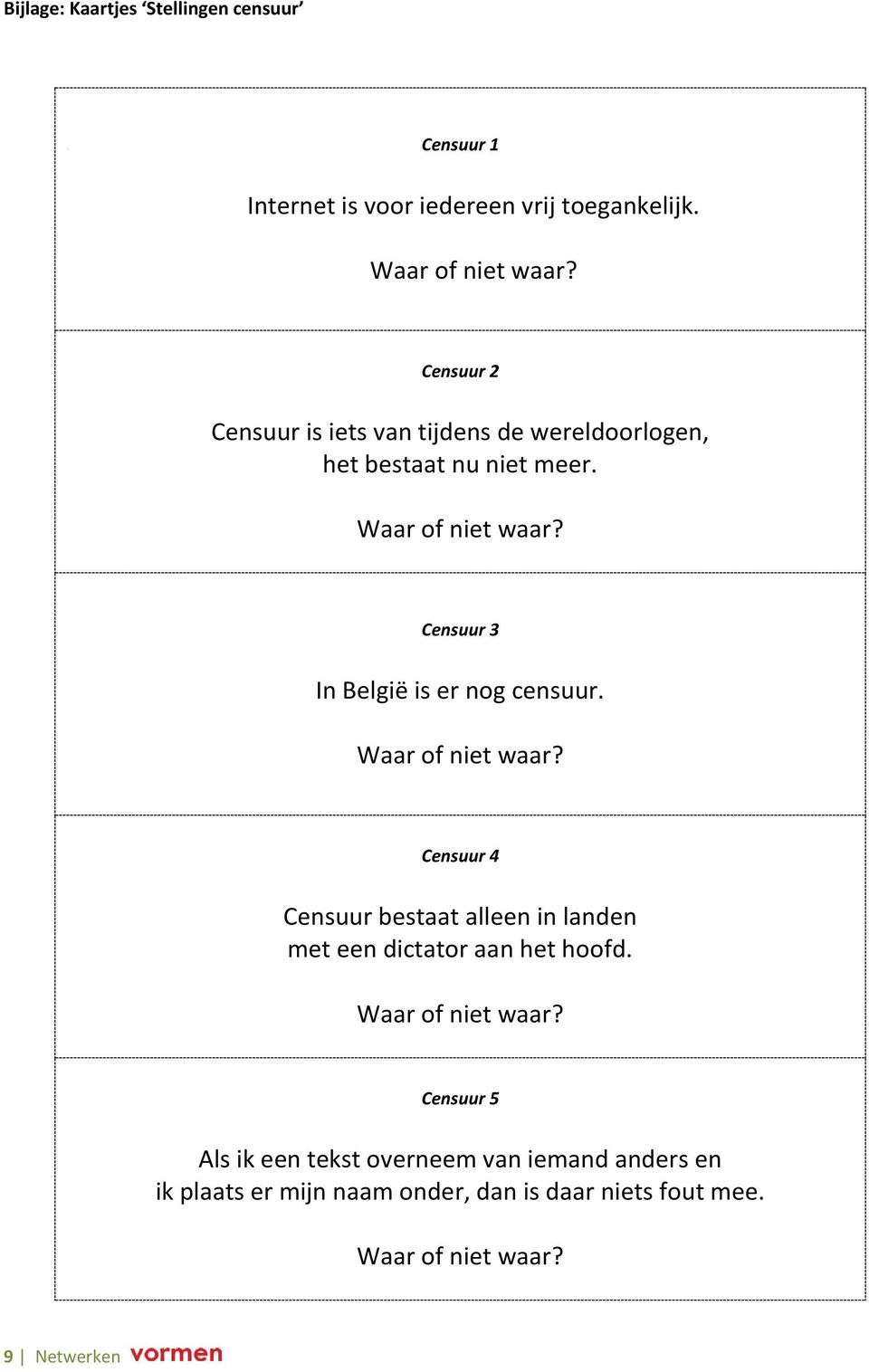 Censuur 3 In België is er nog censuur. Waar of niet waar?