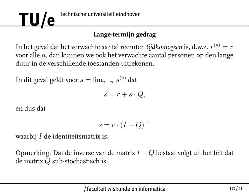 toestanden uitrekenen. In dit geval geldt voor s = lim n s (n) dat en dus dat waarbij I de identiteitsmatrix is.