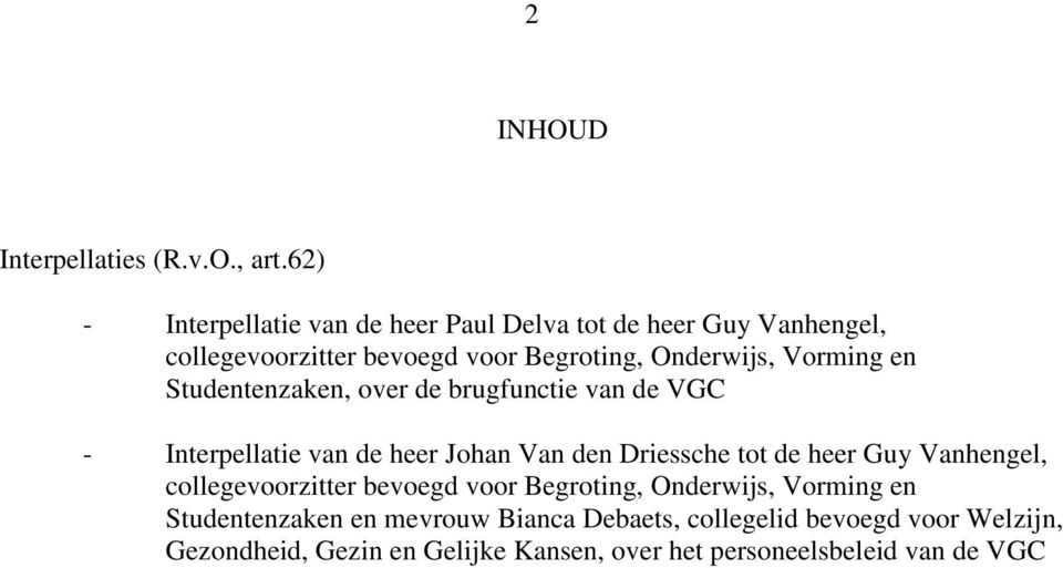 Vorming en Studentenzaken, over de brugfunctie van de VGC - Interpellatie van de heer Johan Van den Driessche tot de heer Guy