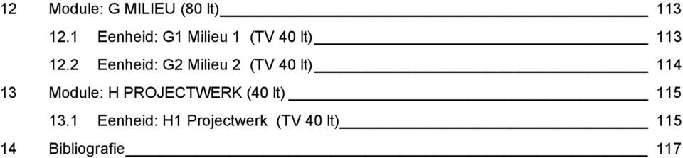 2 Eenheid: G2 Milieu 2 (TV 40 lt) 114 13 Mdule: H