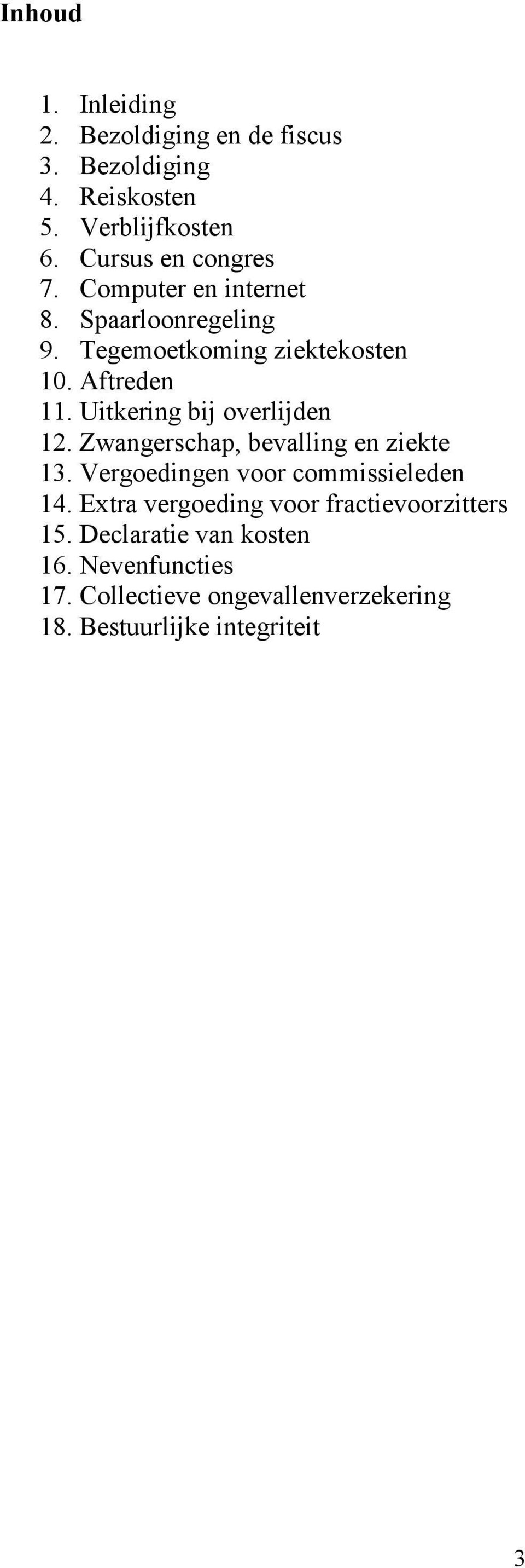 Uitkering bij overlijden 12. Zwangerschap, bevalling en ziekte 13. Vergoedingen voor commissieleden 14.