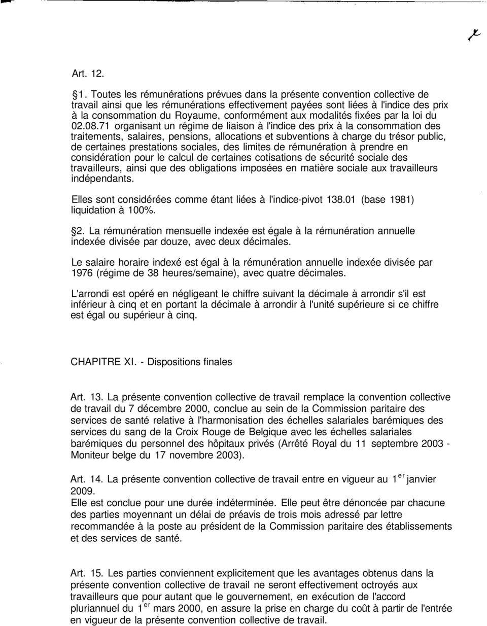 conformément aux modalités fixées par la loi du 02.08.