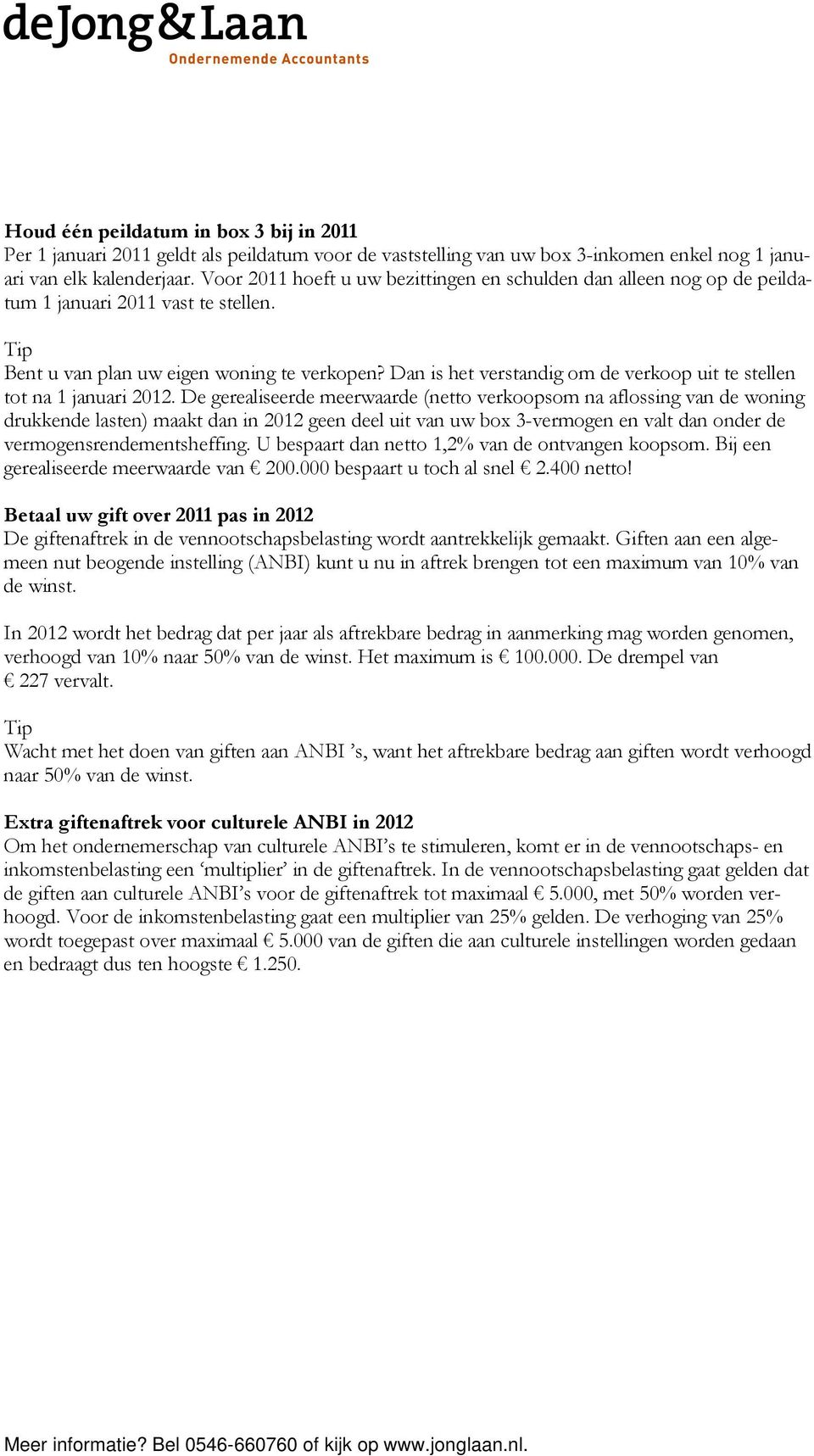 Dan is het verstandig om de verkoop uit te stellen tot na 1 januari 2012.