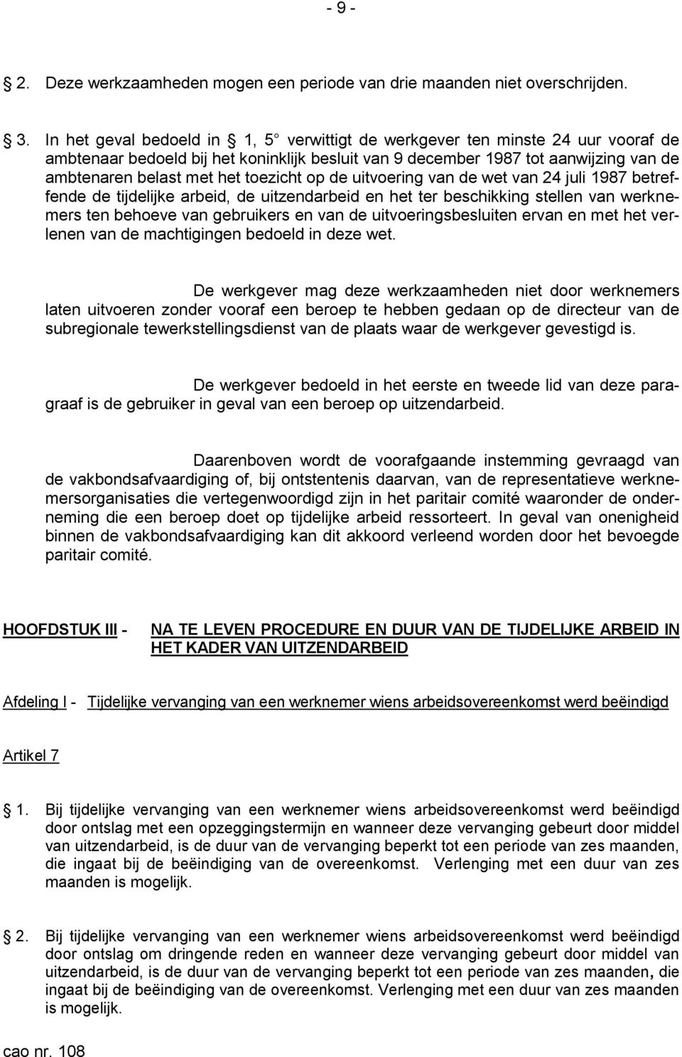 toezicht op de uitvoering van de wet van 24 juli 1987 betreffende de tijdelijke arbeid, de uitzendarbeid en het ter beschikking stellen van werknemers ten behoeve van gebruikers en van de