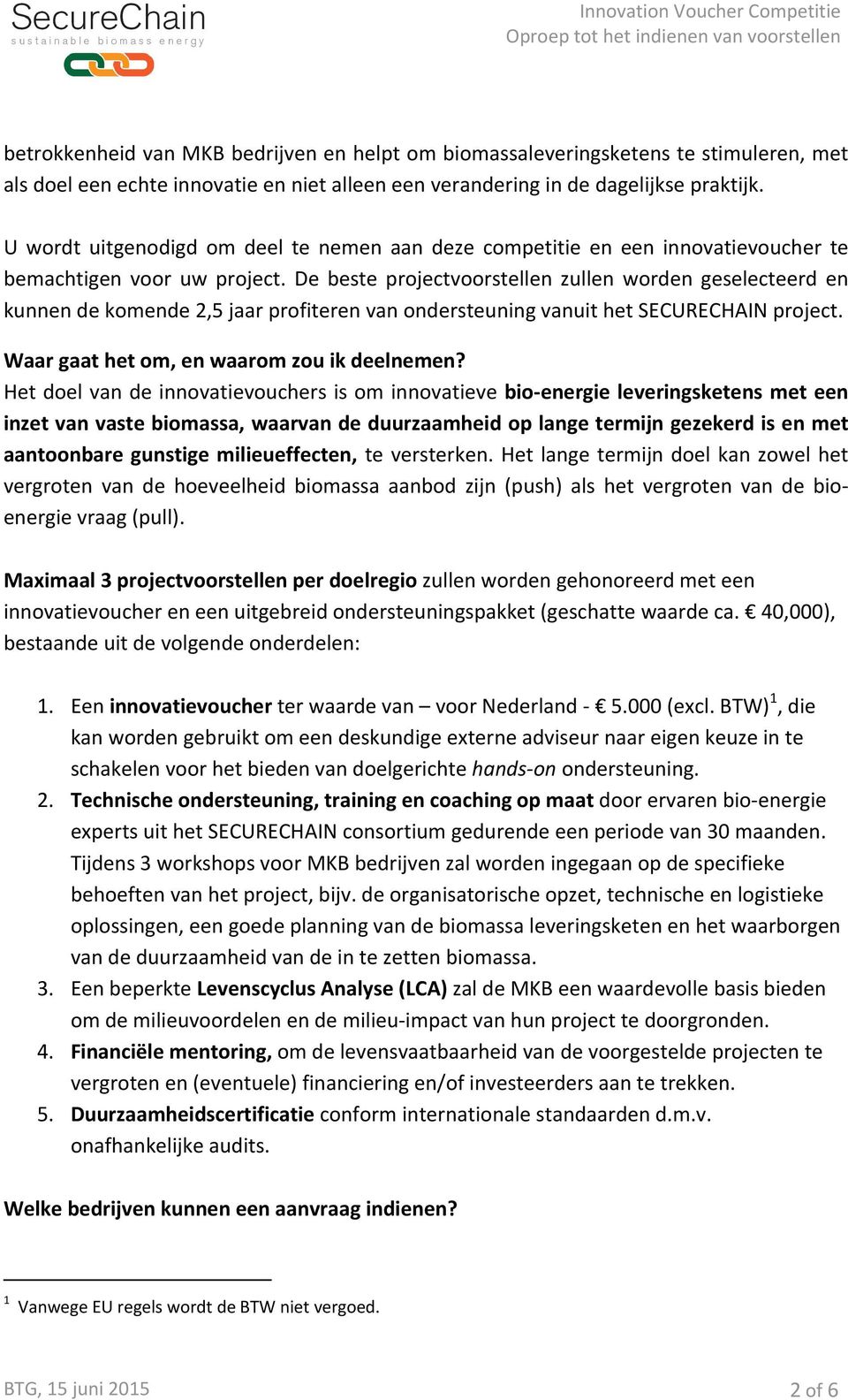 De beste projectvoorstellen zullen worden geselecteerd en kunnen de komende 2,5 jaar profiteren van ondersteuning vanuit het SECURECHAIN project. Waar gaat het om, en waarom zou ik deelnemen?