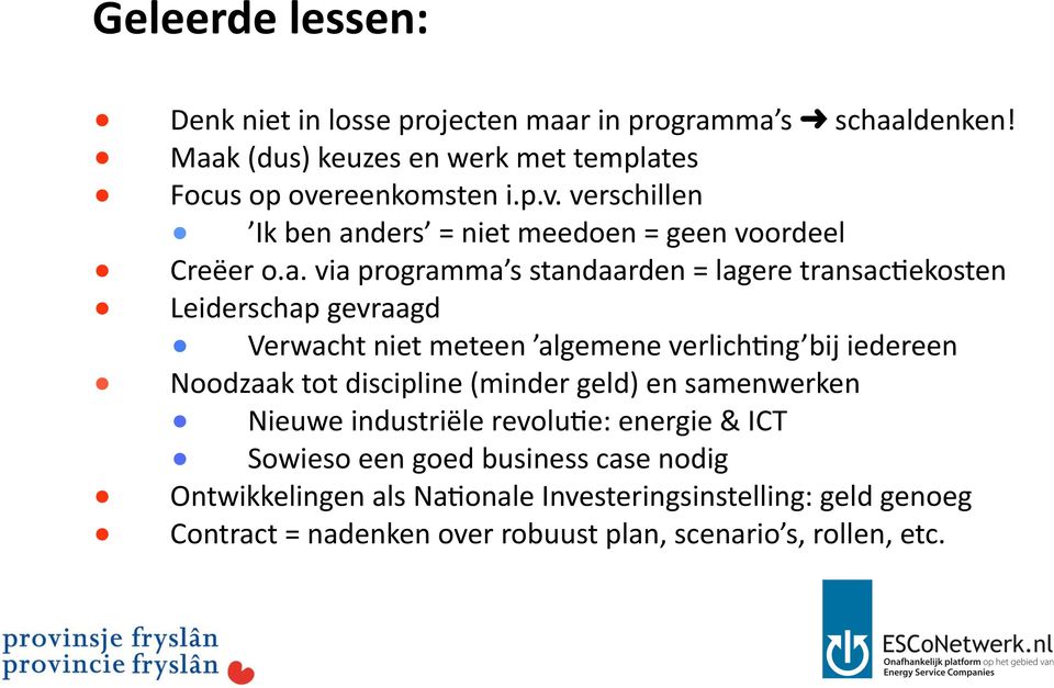 ders = niet meedoen = geen voordeel Creëer o.a.