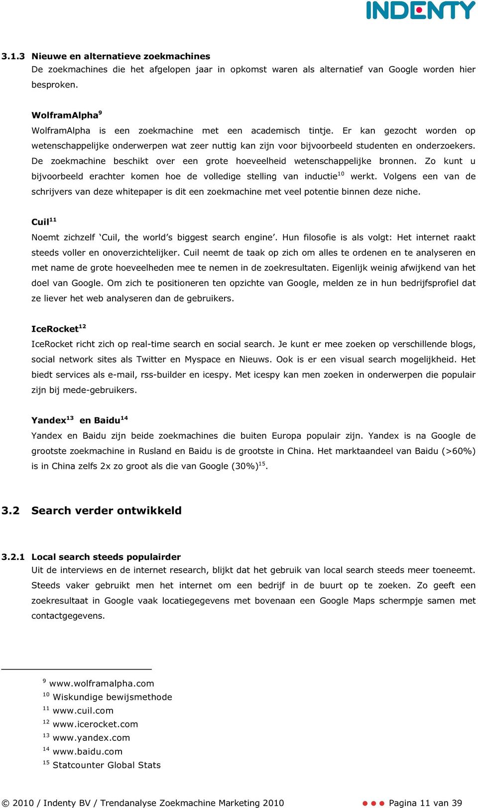 De zoekmachine beschikt over een grote hoeveelheid wetenschappelijke bronnen. Zo kunt u bijvoorbeeld erachter komen hoe de volledige stelling van inductie 10 werkt.