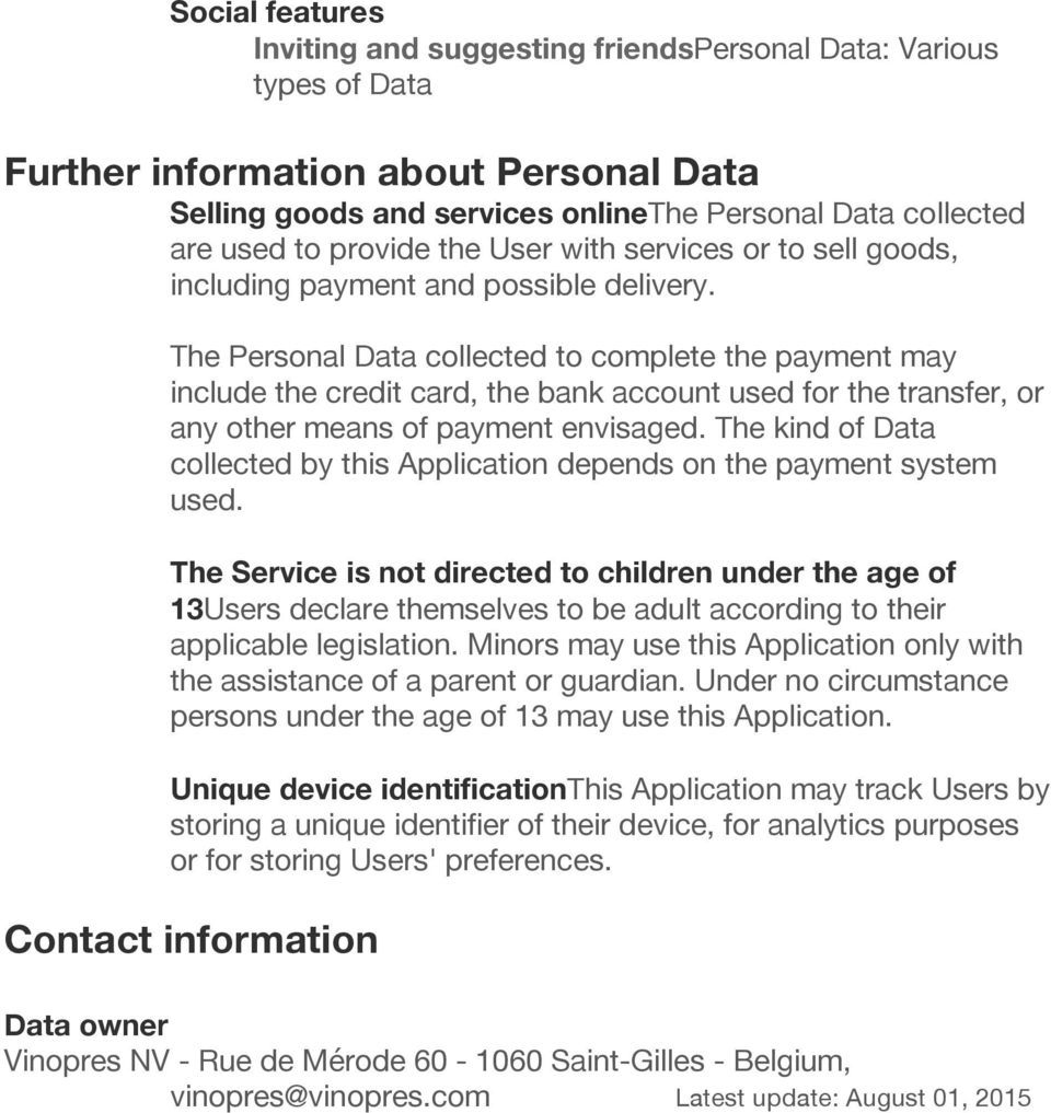 The Personal Data collected to complete the payment may include the credit card, the bank account used for the transfer, or any other means of payment envisaged.