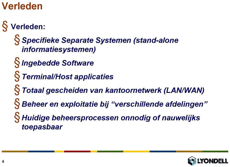 Totaal gescheiden van kantoornetwerk (LAN/WAN) Beheer en exploitatie