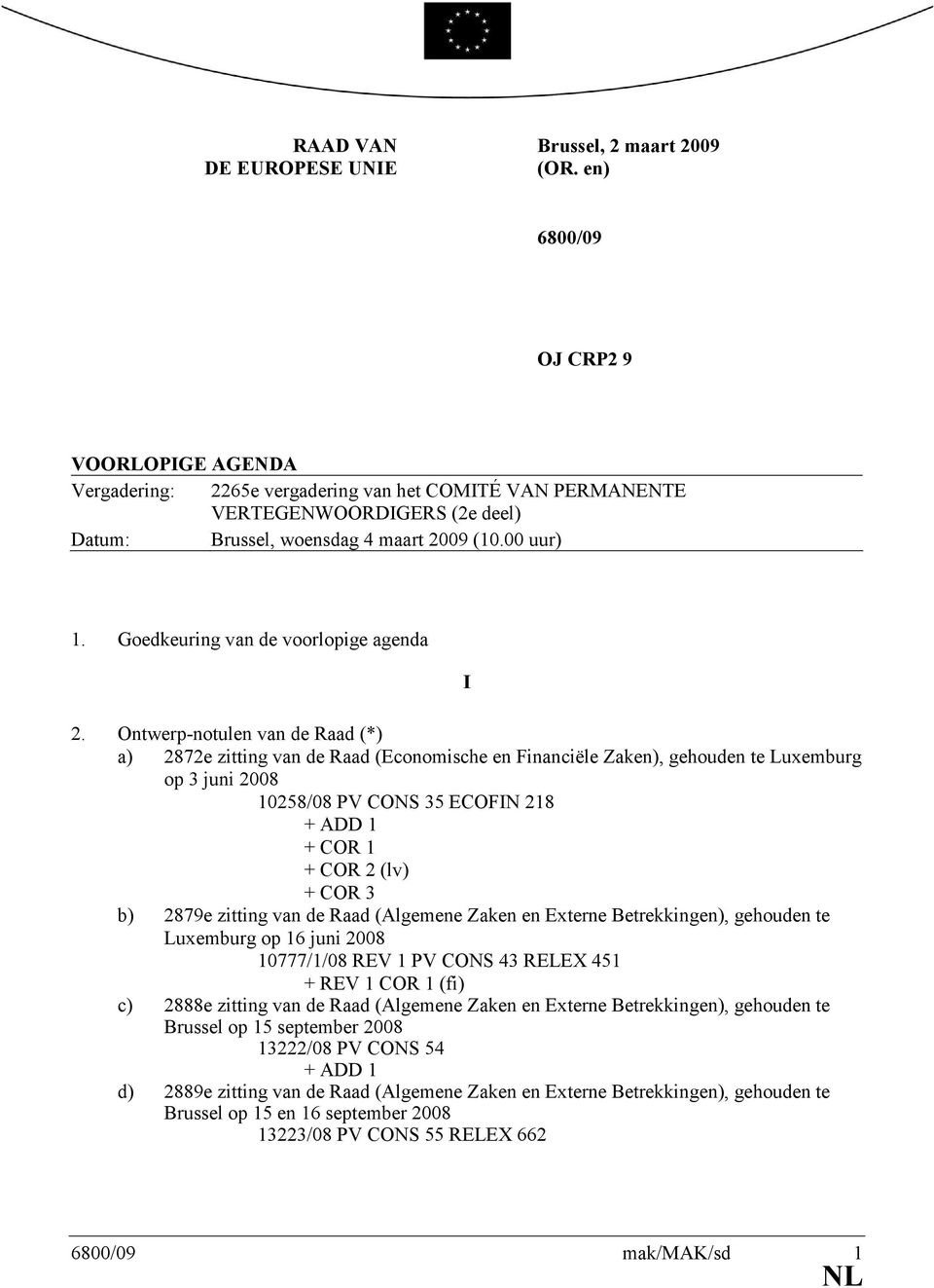 Goedkeuring van de voorlopige agenda I 2.