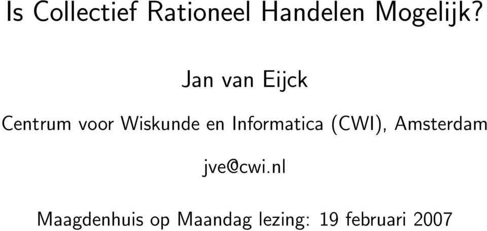 Informatica (CWI), Amsterdam jve@cwi.