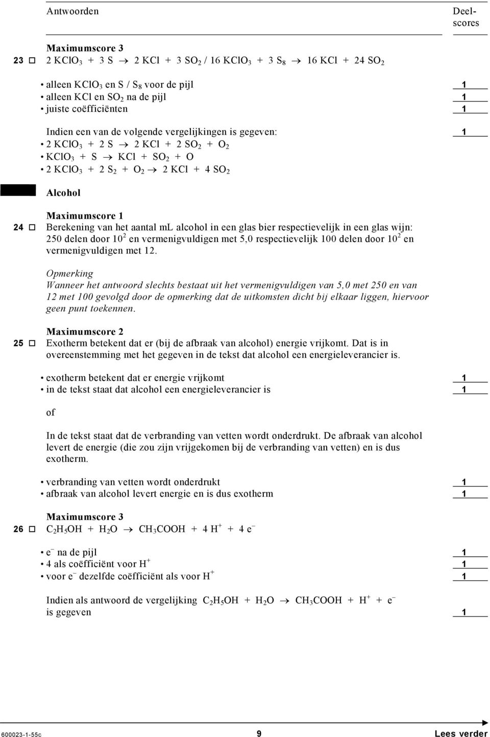 een glas wijn: 250 delen door 10 2 en vermenigvuldigen met 5,0 respectievelijk 100 delen door 10 2 en vermenigvuldigen met 12.