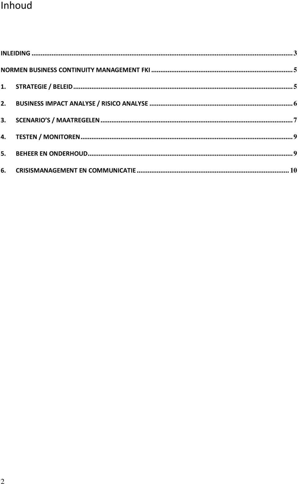 .. 6 3. SCENARIO S / MAATREGELEN... 7 4. TESTEN / MONITOREN... 9 5.