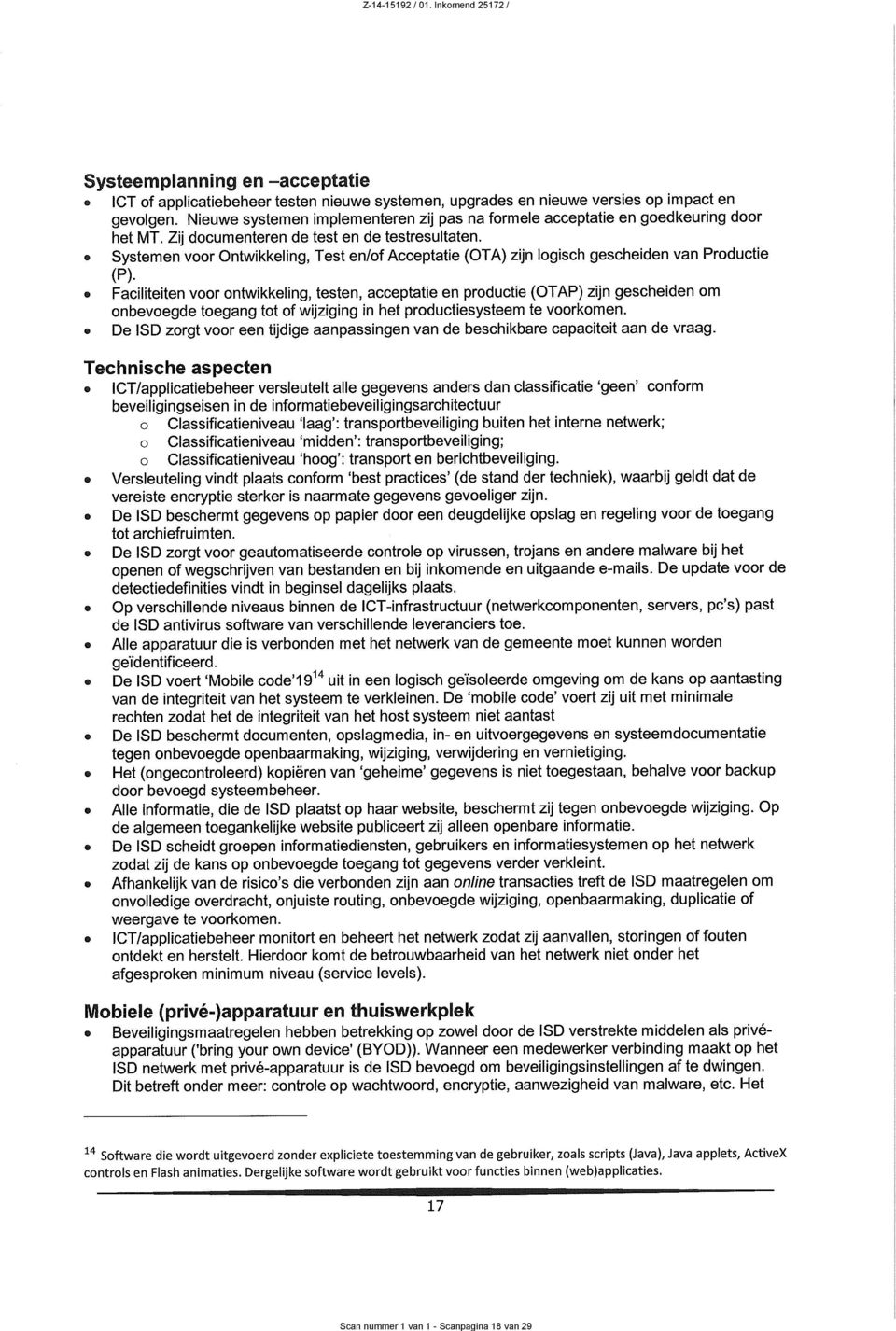 Systemen vr Ontwikkeling, Test en/f Acceptatie (OTA) zijn lgisch gescheiden van Prductie (P)- Faciliteiten vr ntwikkeling, testen, acceptatie en prductie (OTAP) zijn gescheiden m nbevegde tegang tt f